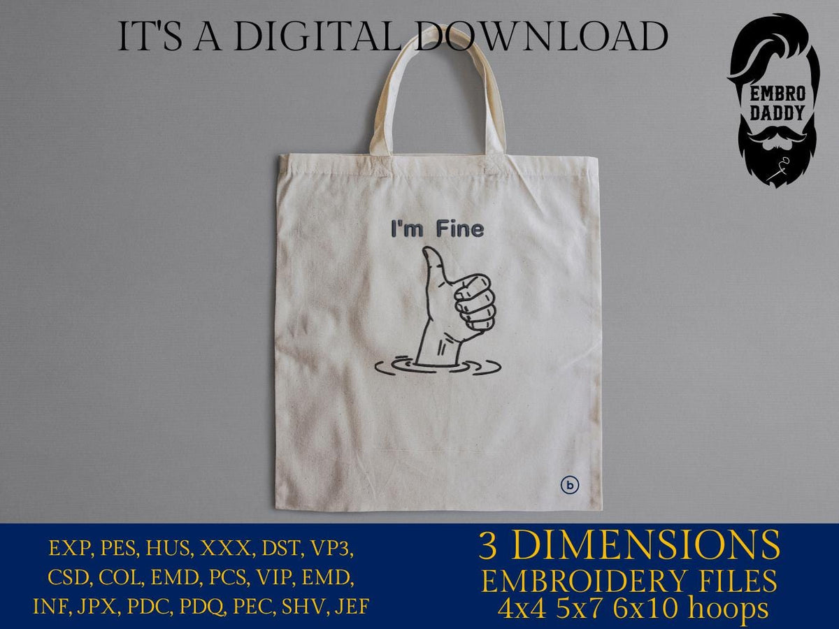 Machine Embroidery files, I'm Fine, Impervious, Stolid, Funny, Insusceptible, Pachydermatous, Impassive, PES, DST, xxx, hus & more