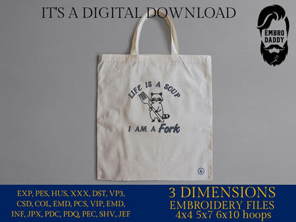 Machine Embroidery files, Life Is a Soup I Am a Fork, Funny, Sarcastic, Raccoon, PES, dst, hus & more