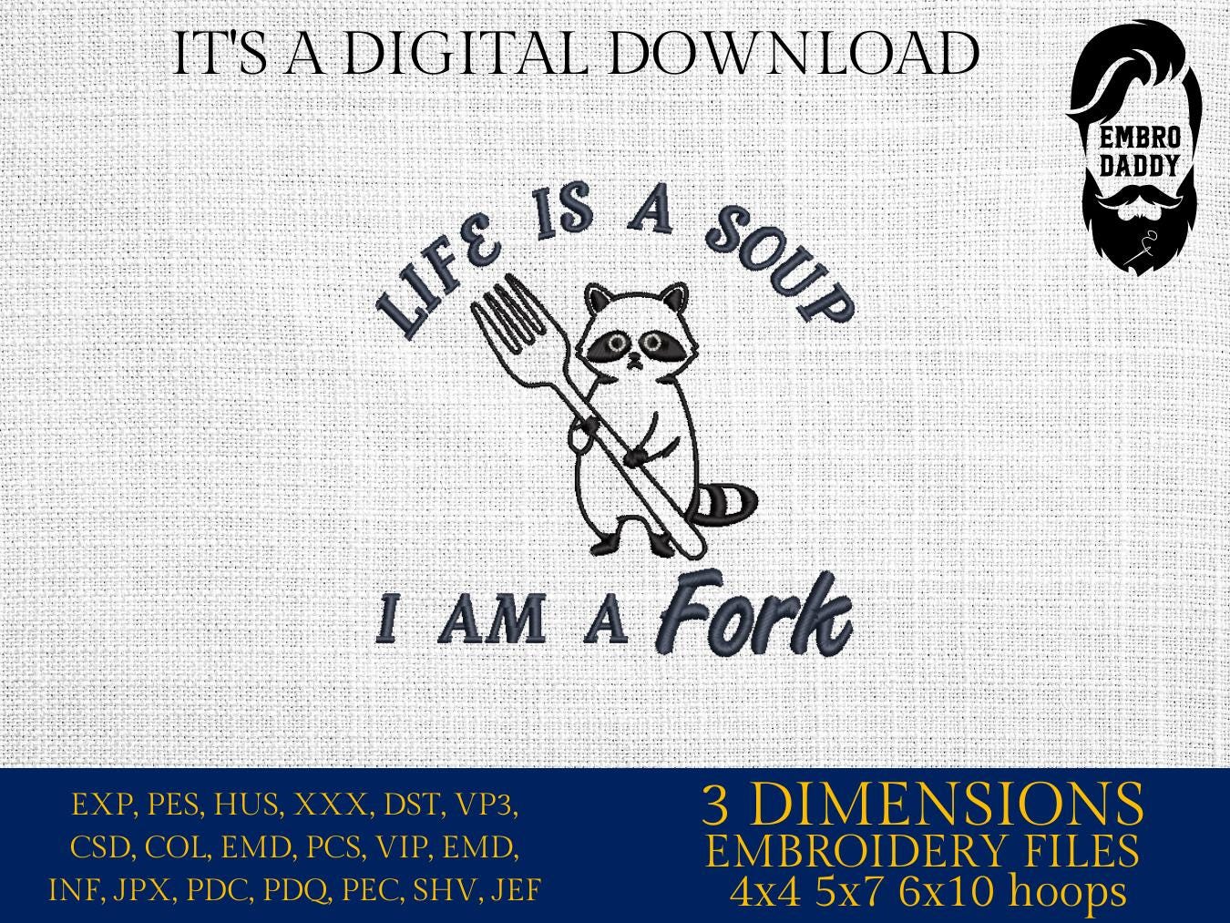 Machine Embroidery files, Life Is a Soup I Am a Fork, Funny, Sarcastic, Raccoon, PES, dst, hus & more