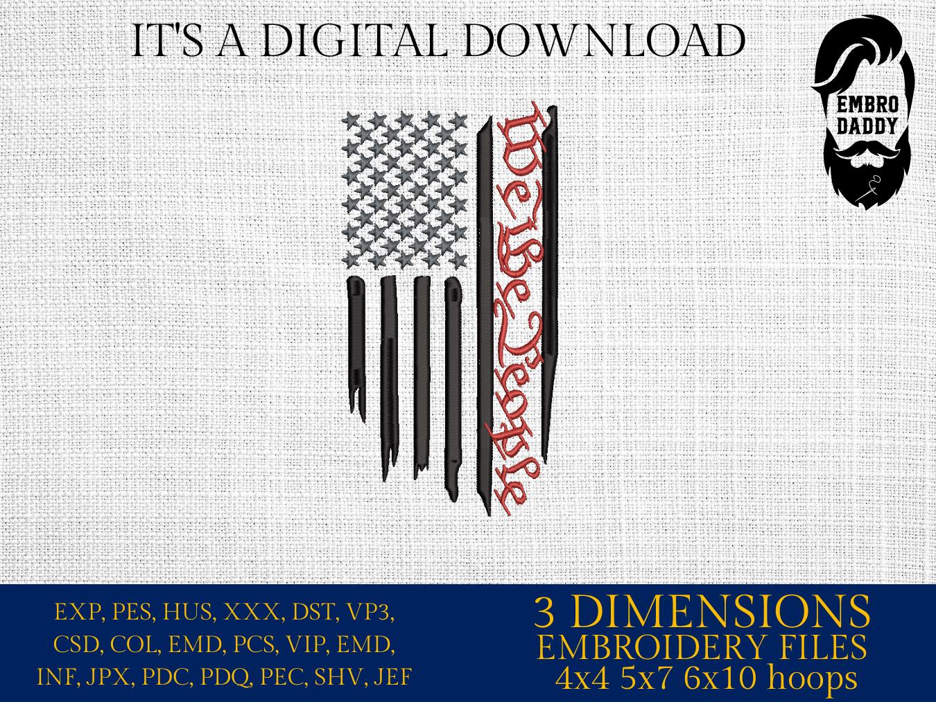 Machine Embroidery files, USA flag, We the people, PES, dst, xxx, hus & more