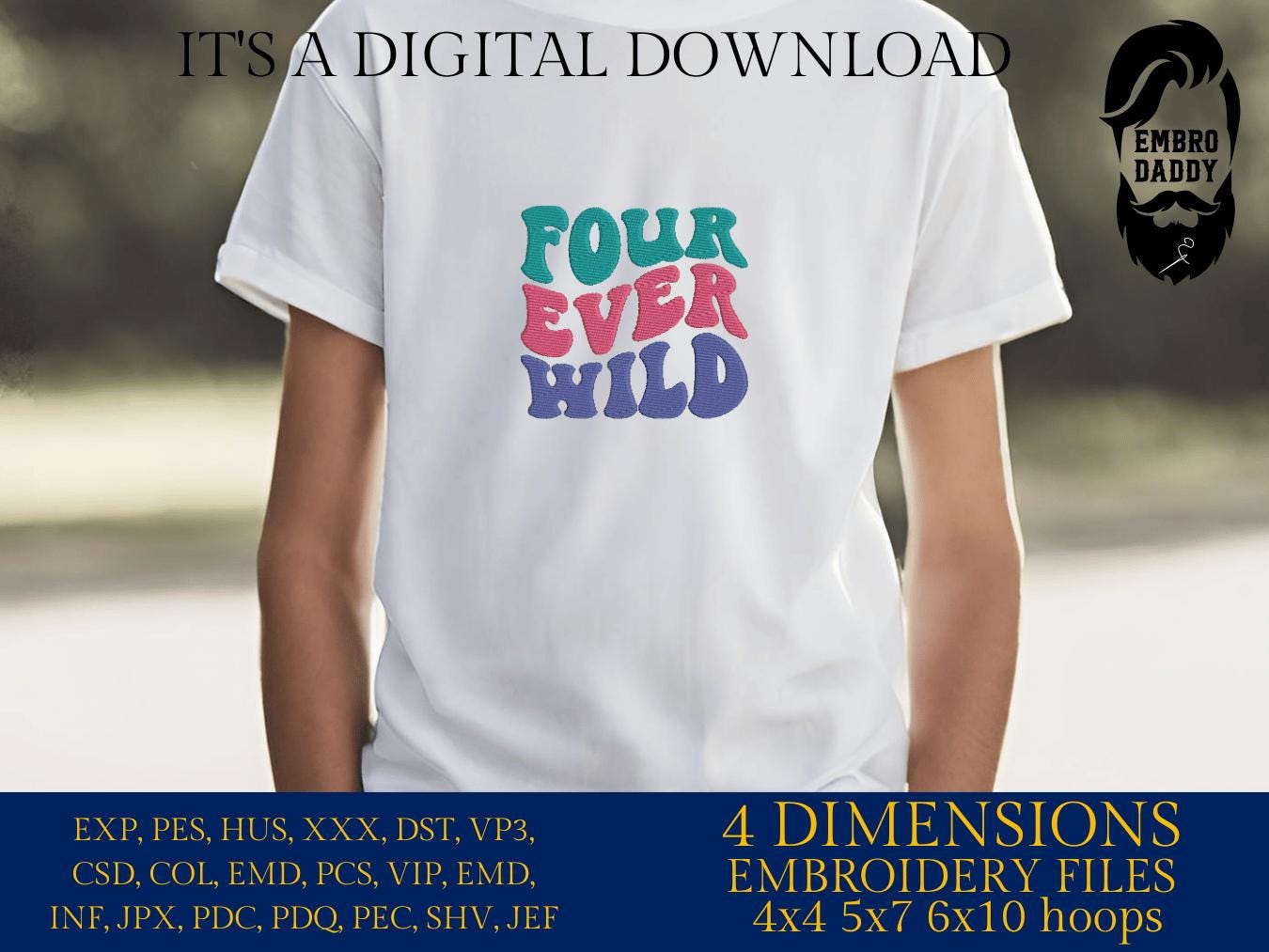 Machine Embroidery files, four ever wild, 4 years old, PES, DST, xxx, hus & more