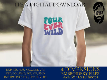 Machine Embroidery files, four ever wild, 4 years old, PES, DST, xxx, hus & more