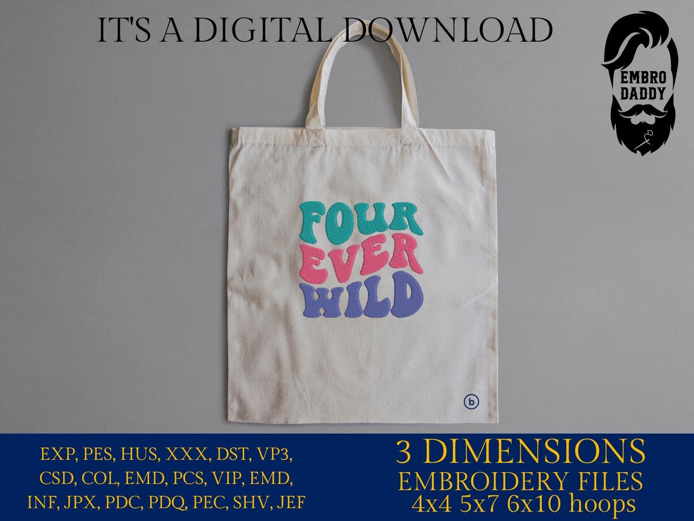 Machine Embroidery files, four ever wild, 4 years old, PES, DST, xxx, hus & more