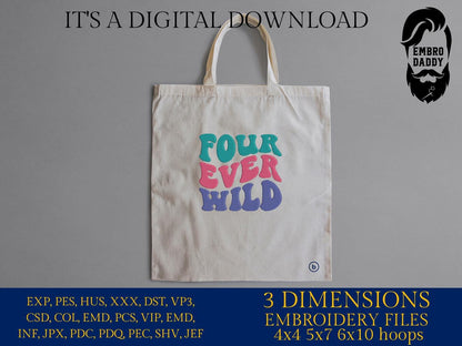 Machine Embroidery files, four ever wild, 4 years old, PES, DST, xxx, hus & more