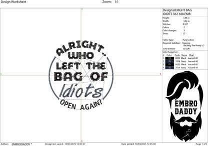 Machine Embroidery files, Who Left the Bag of Idiots Open Again, Sarcastic, Funny Adult PES, DST, xxx, hus & more