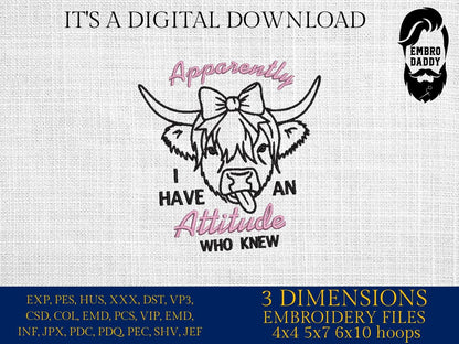 Machine Embroidery files, Apparently I Have An Attitude, Funny Heifer, Funny Cow, Highland Cow, Heifer, Trendy , PES, DST, xxx, hus & more