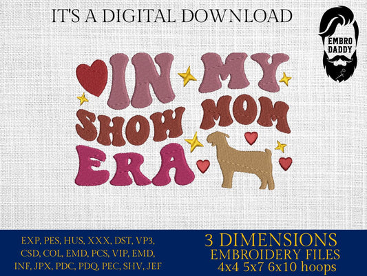 Machine Embroidery files, Fair Season, Show Livestock, in my show mom era, goat, PES, dst, xxx hus & more