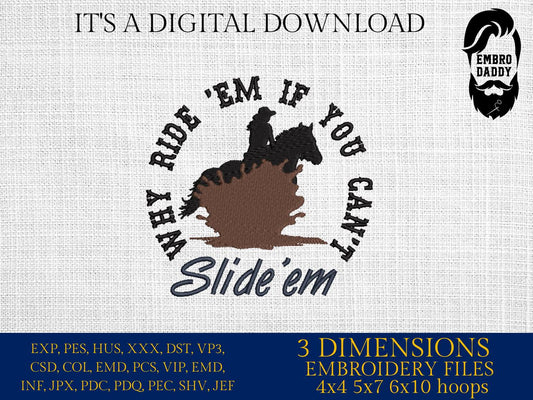 Machine Embroidery files, why ride 'em if you can't slide 'em, Western, Rodeo, Bronco, Cowboy Life, Country, PES, DST, xxx, hus & more
