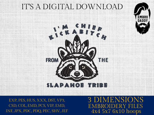 Machine Embroidery files, Chief Kickabitch Slapahoe Tribe, Funny, Sarcastic, Raccoon, PES, dst, hus & more