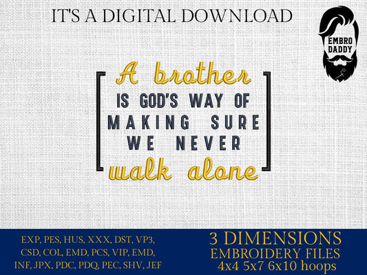 Machine embroidery files, A Brother is God's Way of making sure we never walk alone, Big Brother, Sister, Christian, PES, DST, hus & more