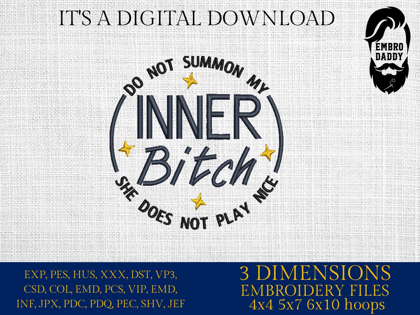 Machine Embroidery files, Do Not Summon My Inner Bitch She Does Not Play Nice, Humor, Sarcastic, Funny Adult PES, DST, xxx, hus & more