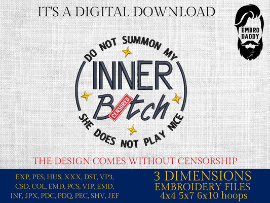 Machine Embroidery files, Do Not Summon My Inner Bitch She Does Not Play Nice, Humor, Sarcastic, Funny Adult PES, DST, xxx, hus & more