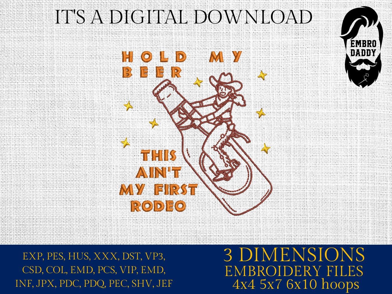Machine Embroidery files, Hold My Beer, Retro, Western, Boho, Bohemian, Cowgirl, First Rodeo, Wild West, PES, DST, xxx, hus & more
