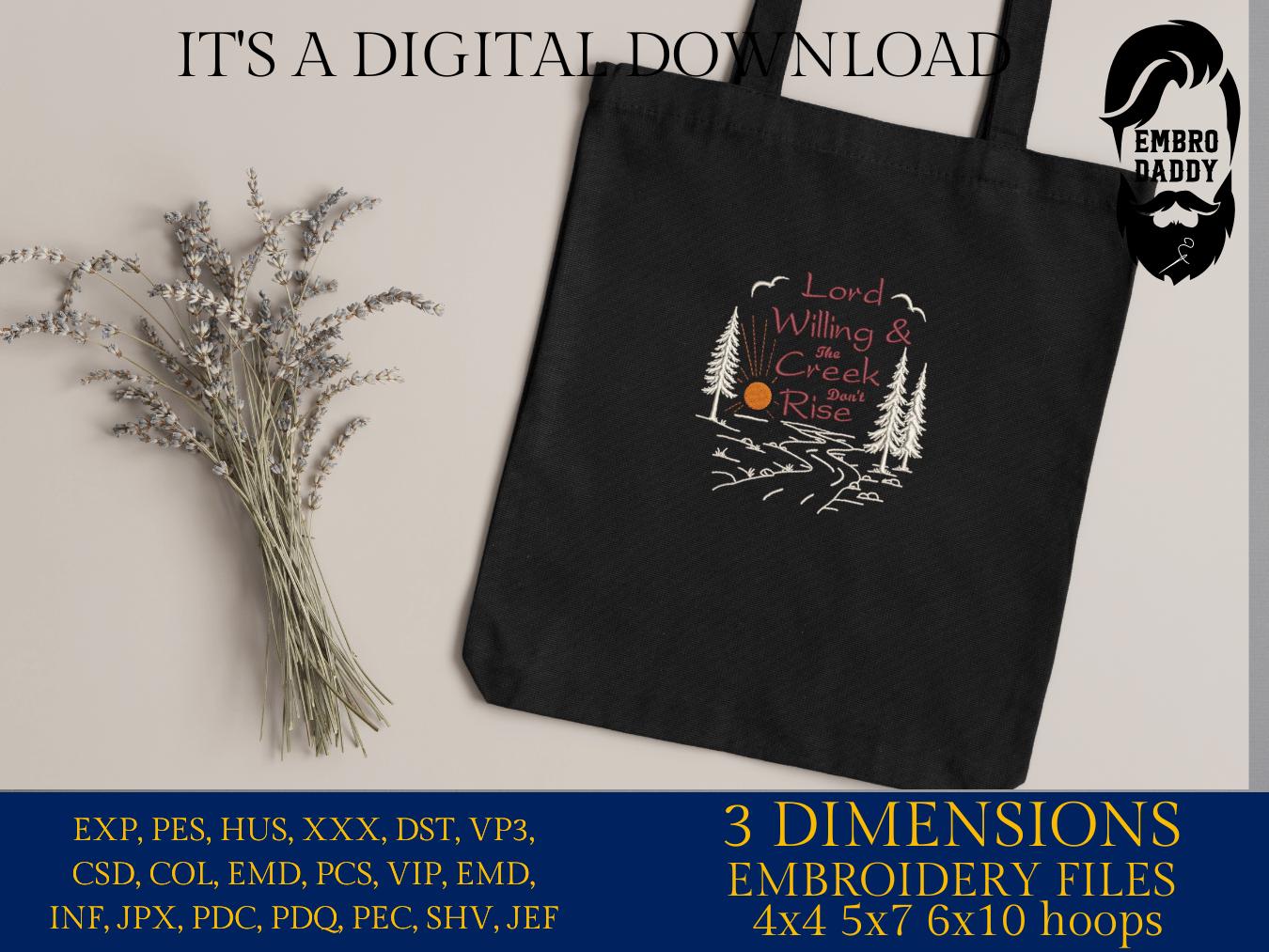 Machine Embroidery files, Lord Willing and the Creek Don't Rise, Christian, Western, Faith, God Quote, Faith, PES, dst, xxx, hus & more