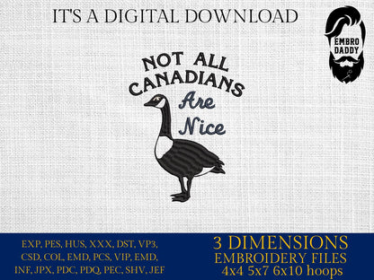 Machine embroidery files, Not All Canadians Are Nice, Funny, Canadian Goose, Geese, PES, DST, hus & more