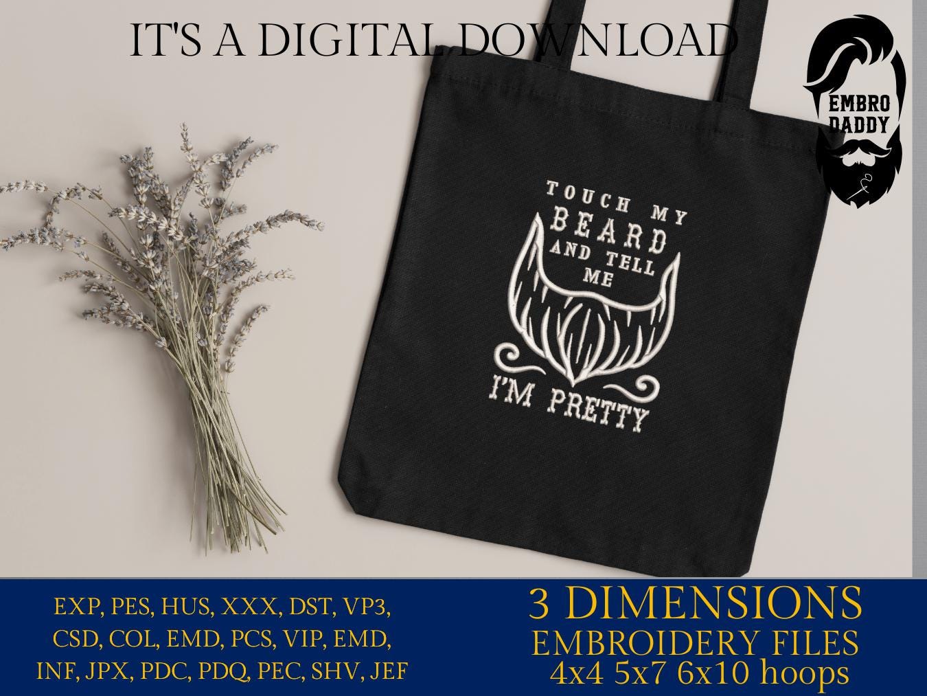 Machine Embroidery files, touch my beard tell me I'm pretty, DST, PES, xxx hus & more