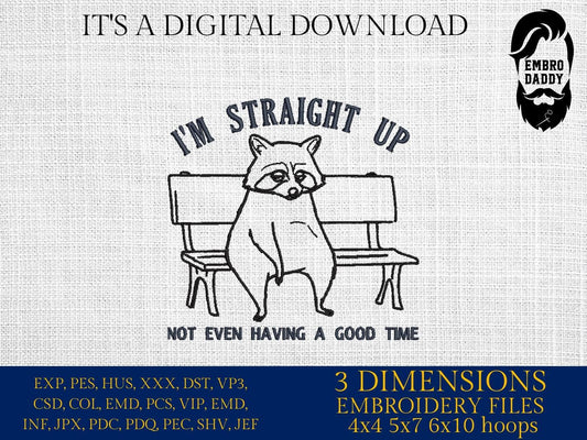 Machine Embroidery files, I'm Straight Up Not Even Having a Good Time, Funny, Raccoon Sitting On Bench, Sarcastic, PES, dst, hus & more