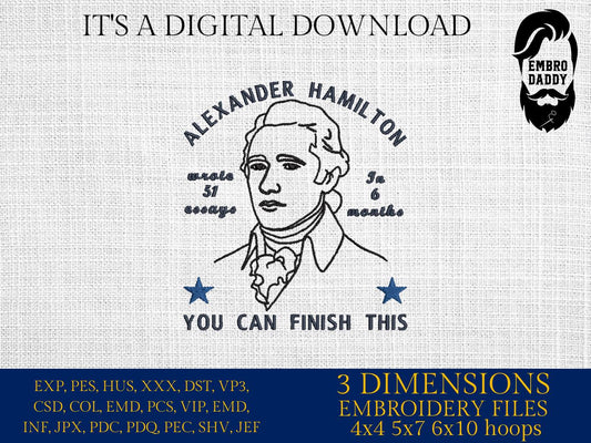 Machine Embroidery files, Alexander Hamilton Wrote 51 Essays in 6 Months You Can Finish This, History, Teacher, DST, PES, xxx hus & more
