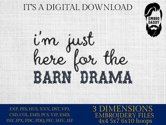 Machine Embroidery files, Equestrian, Barn Drama, I'm Just Here for the Barn Drama, Funny Horse, PES, DST, xxx, hus & more