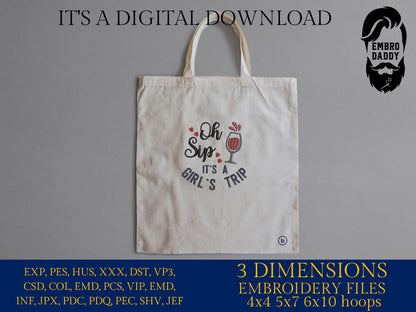 Machine Embroidery files, Oh Sip It's A Girl's Trip, PES, xxx, hus & more