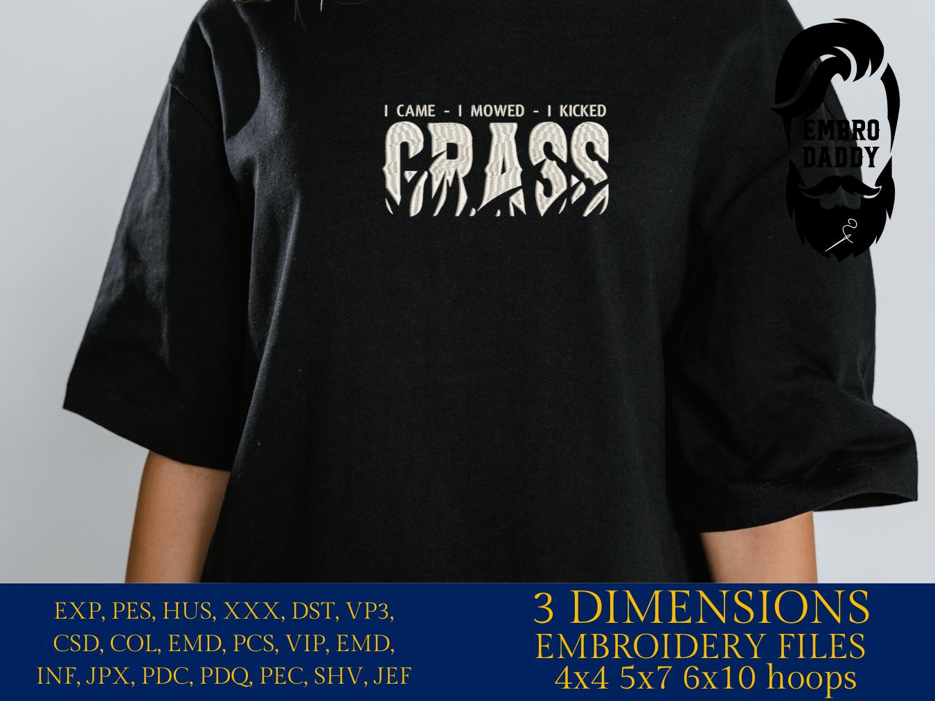 Machine Embroidery files, I came, I mowed, I kicked, Grass Cutting, Lawn Mowing, Yard Mowing, funny, PES, dst, xxx, hus, dst & more