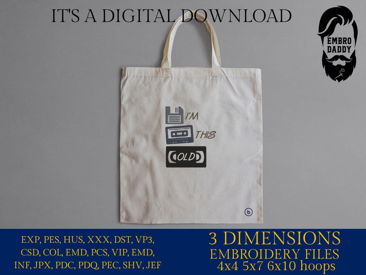 Machine Embroidery files, I'm this old, Sarcastic, Adulting Quote pes, funny embroidery files, gift idea PES, xxx, hus & more