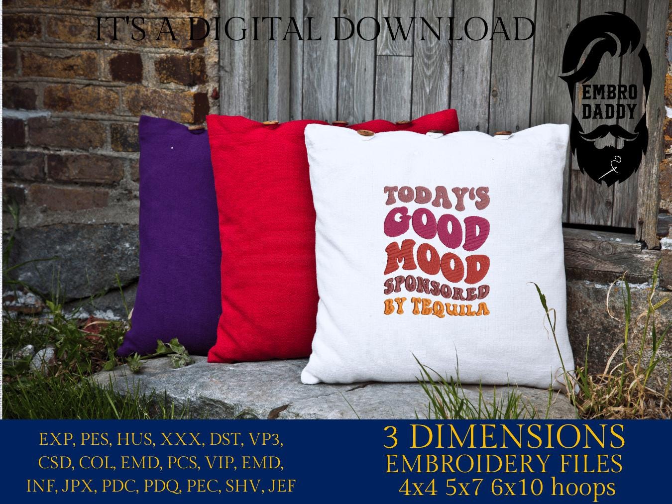 Machine Embroidery files, Today's Good Mood sponsored by Tequila, drink, funny, PES, DST, xxx, hus & more