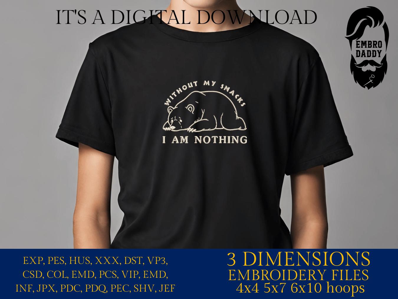 Machine Embroidery files, Without My Snacks I Am Nothing, Funny Cute Bear, dst, PES, xxx, hus & more
