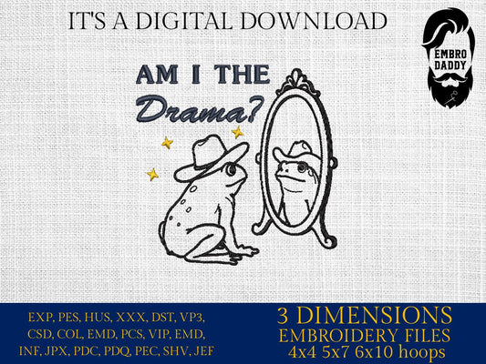 Machine Embroidery files, Am I The Drama, Retro Trendy Funny Sarcastic Mental Health Humor Quirky Cowboy Frog, PES, DST, xxx, hus & more