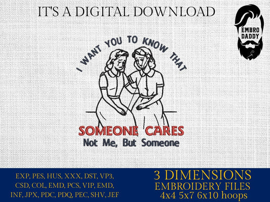 Machine Embroidery files, I Want You To Know That Someone Cares, Vintage Retro Funny Sarcastic Snarky Sassy Girl, PES, DST, xxx, hus & more