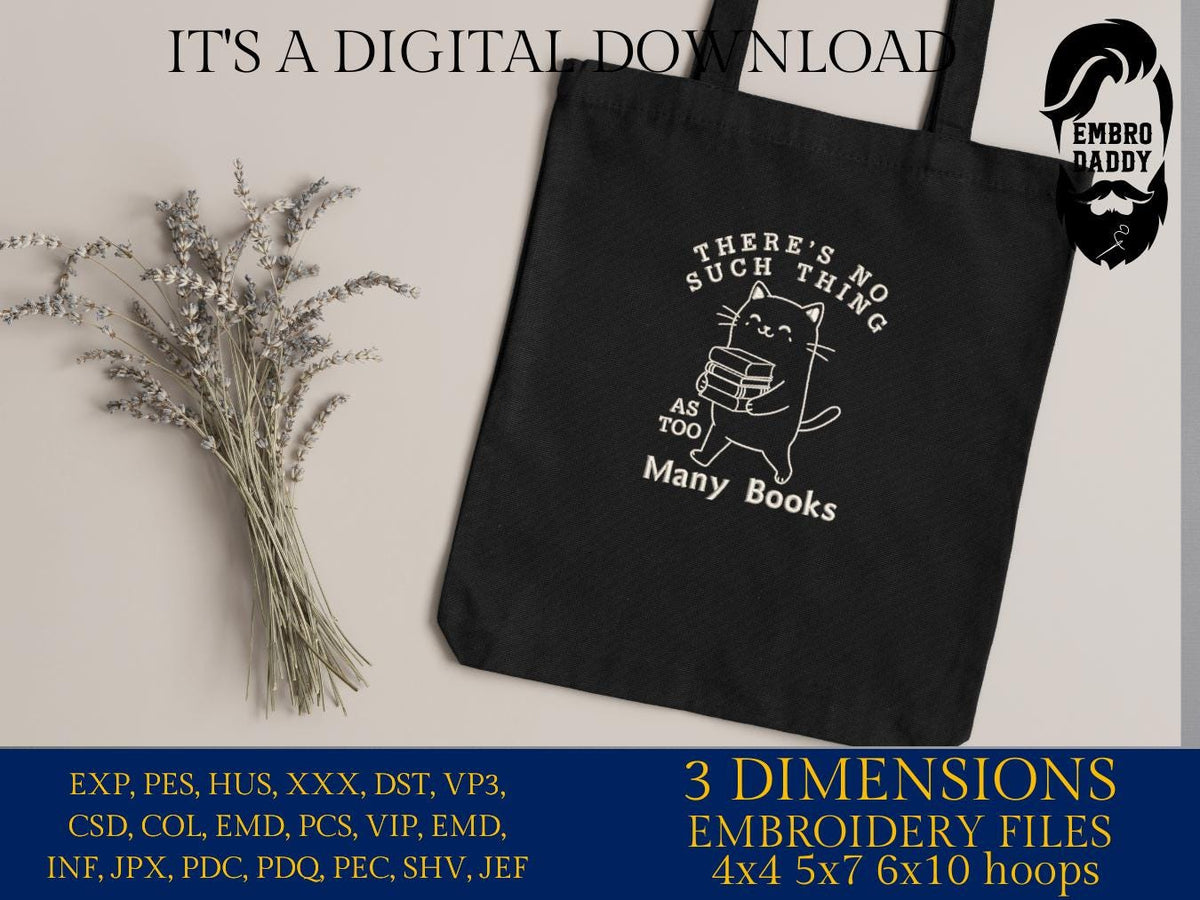 Machine Embroidery files, There's No Such Thing As Too Many Books, Trendy Cute Cat, Book Lover Reading Addict, DST, PES, xxx, hus & more