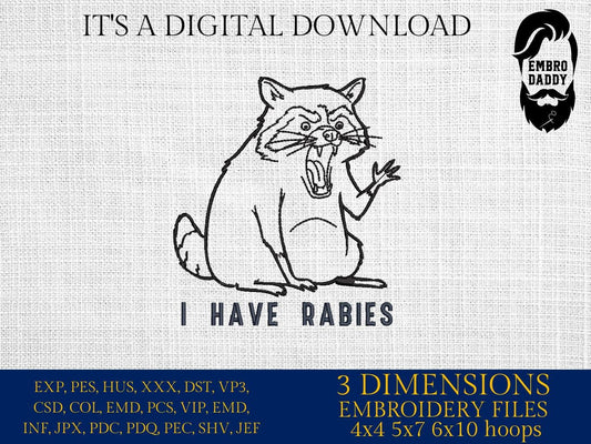 Machine Embroidery files, I Have Rabies, Funny Raccoon Meme, Funny Trash Panda, Sarcastic Snarky, Adult Humor, PES, DST, xxx, hus & more