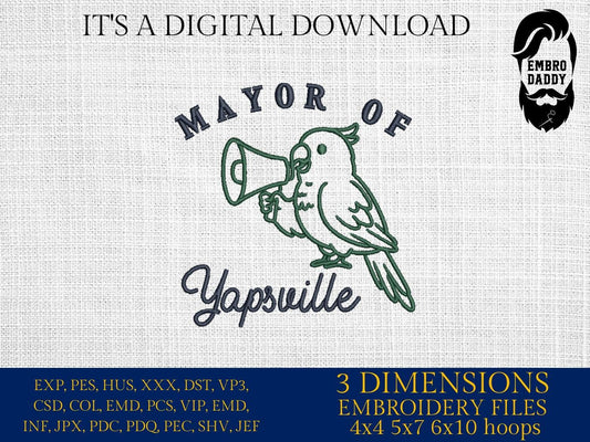 Machine Embroidery files, Mayor Of Yapsville, Funny, Cute, Parrot, Bird, Watcher, Vintage, Sarcastic, PES, DST, xxx, hus & more