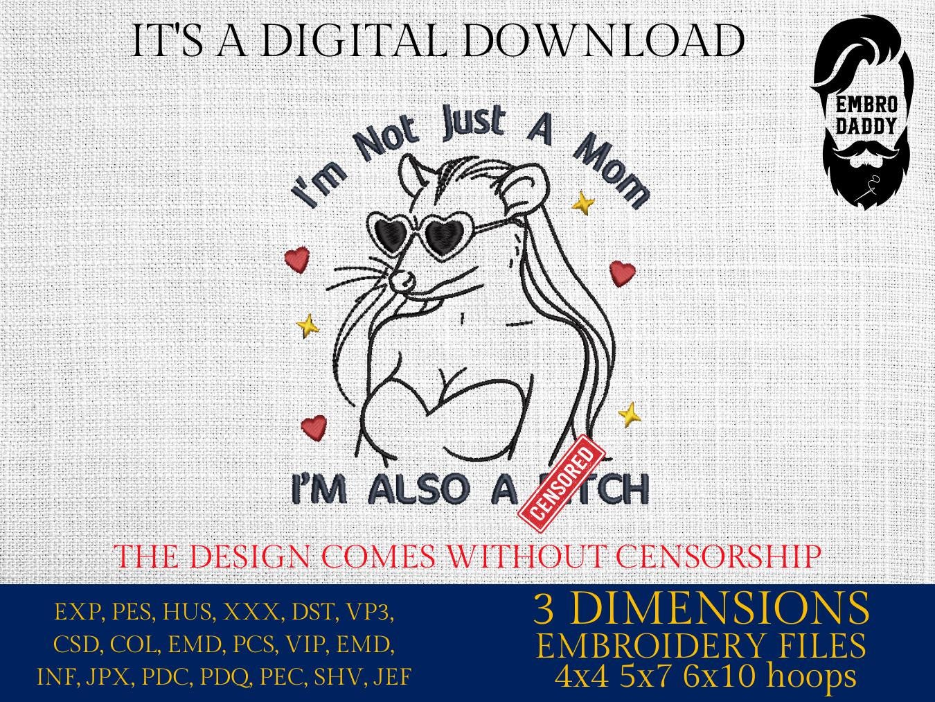 Machine Embroidery files, I'm Not Just A Mom, I'm Also A Bitch, Funny Opossum Meme Design, Adult Humor, Funny Mom, PES, DST, xxx, hus & more