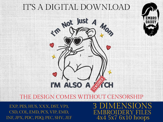 Machine Embroidery files, I'm Not Just A Mom, I'm Also A Bitch, Funny Opossum Meme Design, Adult Humor, Funny Mom, PES, DST, xxx, hus & more