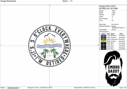 Machine Embroidery files, It's 5 O'clock Everywhere, Its 5 Oclock Everywhere, Im Retired Svg, Beach Retirement, PES, DST, xxx, hus & more