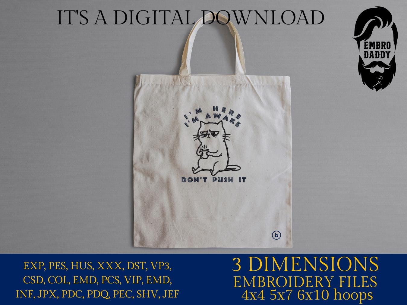 Machine Embroidery files, I'm Here I'm Awake Don't Push It, Sarcastic Office humor Funny Sleepy Grumpy Cat, PES, DST, xxx, hus & more