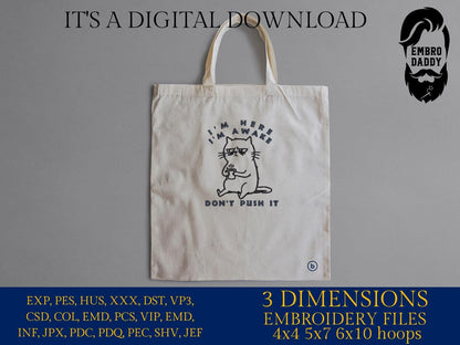 Machine Embroidery files, I'm Here I'm Awake Don't Push It, Sarcastic Office humor Funny Sleepy Grumpy Cat, PES, DST, xxx, hus & more