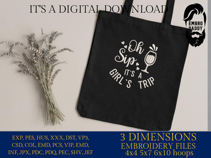 Machine Embroidery files, Oh Sip It's A Girl's Trip, PES, xxx, hus & more