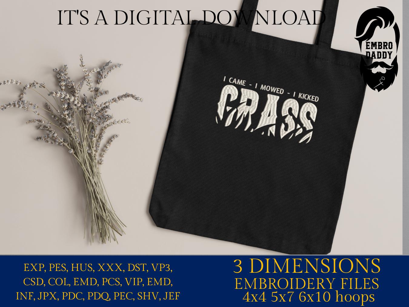 Machine Embroidery files, I came, I mowed, I kicked, Grass Cutting, Lawn Mowing, Yard Mowing, funny, PES, dst, xxx, hus, dst & more