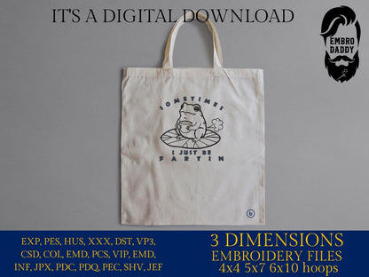 Machine Embroidery files, Sometimes I Just Be Fartin, Funny Frog, Unhinged Meme, Weirdcore Outfits, Gag Gift, PES, DST, xxx, hus & more