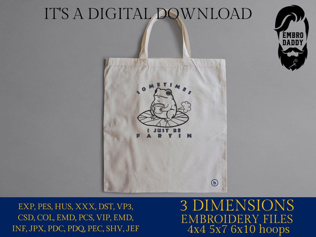 Machine Embroidery files, Sometimes I Just Be Fartin, Funny Frog, Unhinged Meme, Weirdcore Outfits, Gag Gift, PES, DST, xxx, hus & more