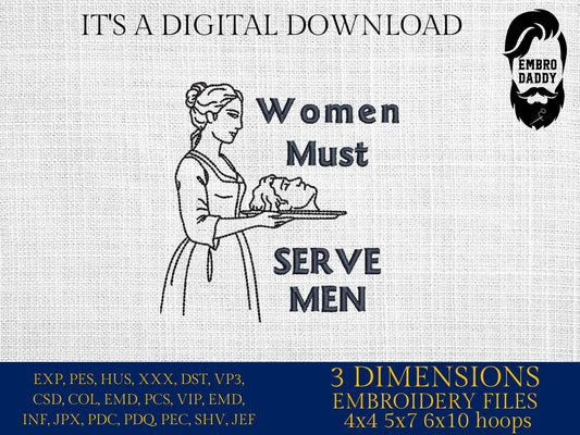 Machine Embroidery files, Women Must Serve Men, Funny Women, Girls Smashing Patriarchy, Unhinged Feminist, PES, dst, xxx, hus & more