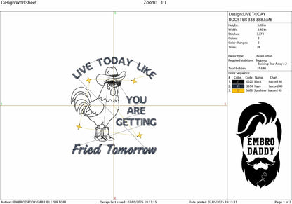 Machine Embroidery files, Live Today Like Fried Tomorrow, Funny, Sarcastic, Self Care ,Western, Rooster, Farmhouse DST, PES, xxx, hus & more