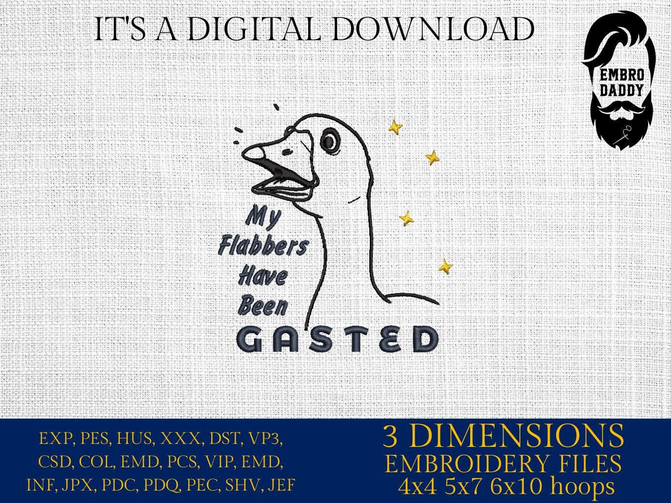 Machine Embroidery files, My Flabbers Have Been Gasted, Funny goose Design, Snarky, Trendy Sarcastic goose, PES, DST, xxx, hus & more