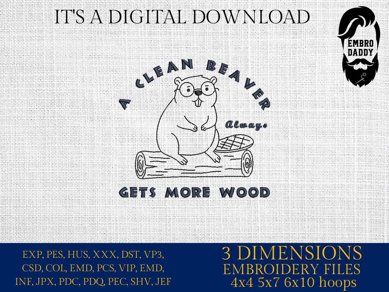 Machine Embroidery files, A Clean Beaver Always Gets More Wood, Funny Beaver Design, Adult Humor Sayings, Gift for Dad, DST, PES, hus & more