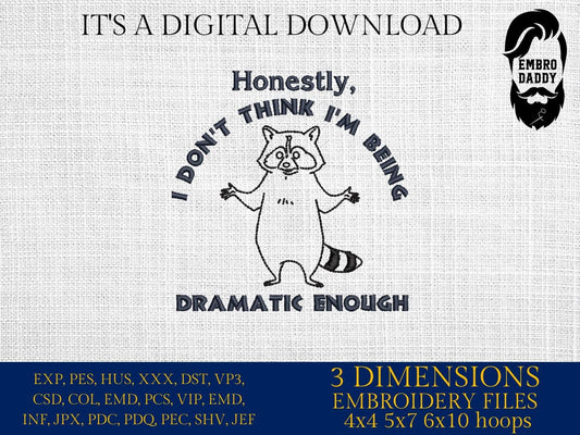 Machine Embroidery files, Honestly I Don't Think I'm being Dramatic Enough, Funny Raccoon, Introvert, Sayings, PES, DST, xxx, hus & more
