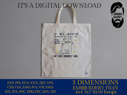 Machine Embroidery files, If My Mouth Doesn't Say It My Face Definitely Will, Funny Cat, Sassy Cat, Cat Meme, PES, DST, xxx, hus & more