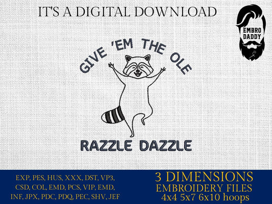 Machine Embroidery files, Give 'Em The Ole Razzle Dazzle, Raccoon, Animal, Sayings Funny, Sarcastic, Trash Panda, PES, DST, xxx, hus & more