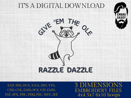Machine Embroidery files, Give 'Em The Ole Razzle Dazzle, Raccoon, Animal, Sayings Funny, Sarcastic, Trash Panda, PES, DST, xxx, hus & more